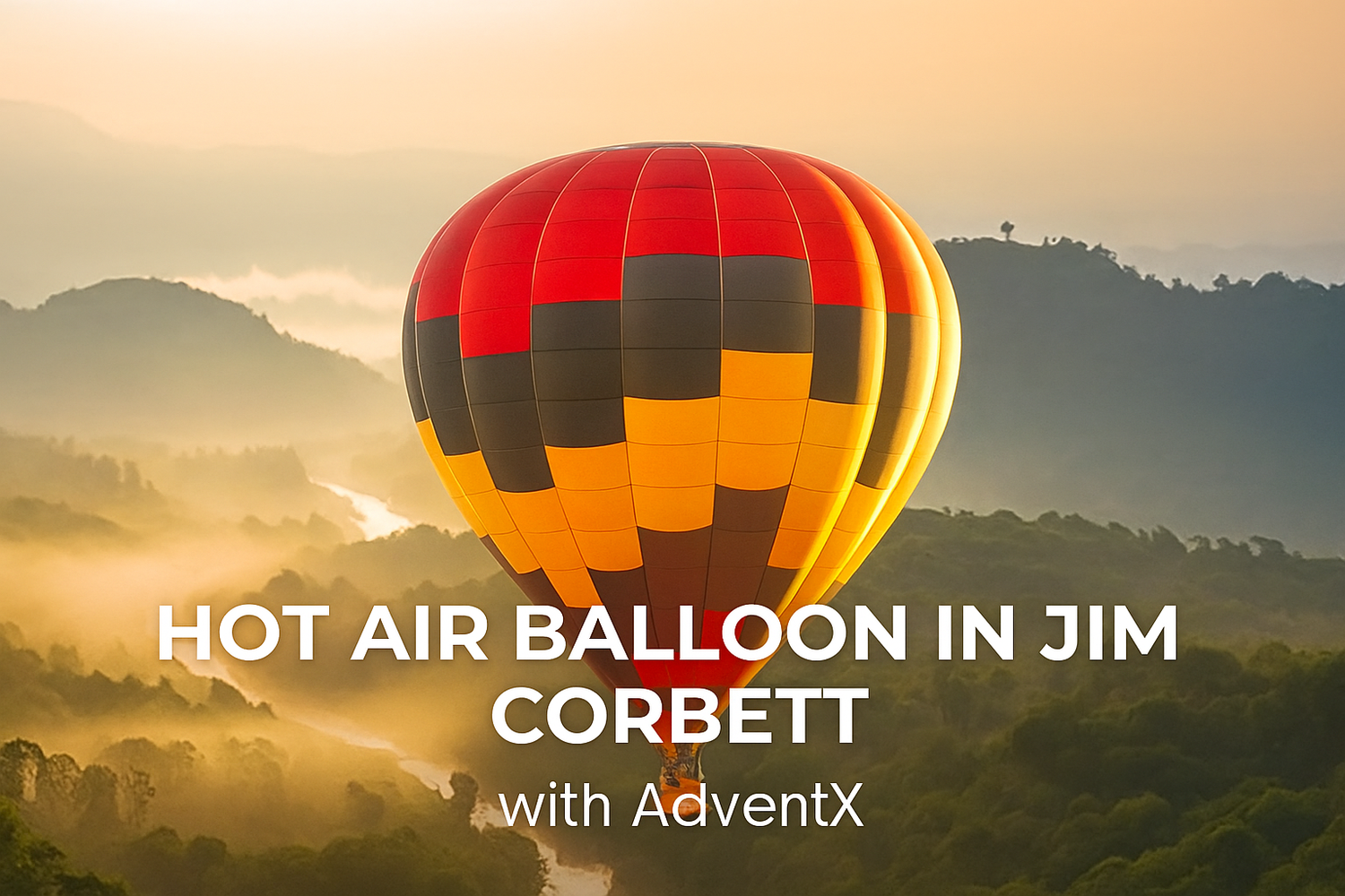 Hot Air Balloon in Jim Corbett with AdventX